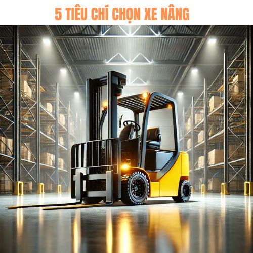 5 tiêu chi quan trong mua xe nâng